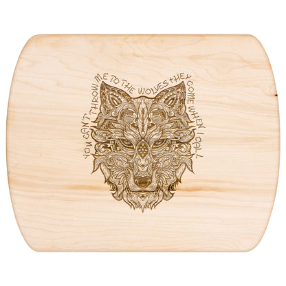 Throw Me to the Wolves Cutting Board