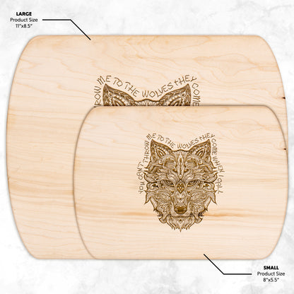 Throw Me to the Wolves Cutting Board